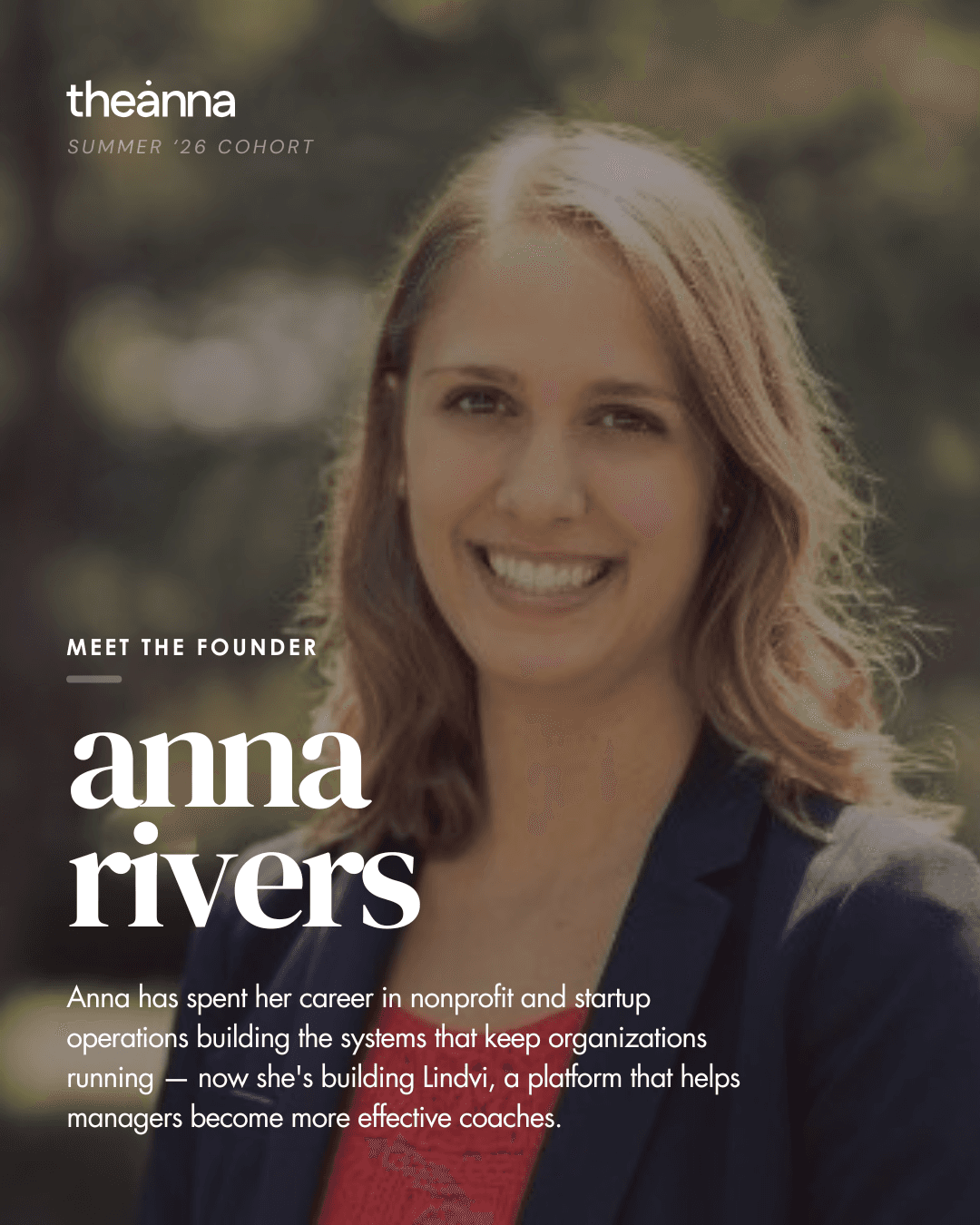 Anna Rivers, Summer '26 cohort founder. A nonprofit and startup operations leader building Lindvi, a platform that helps managers become more effective coaches.