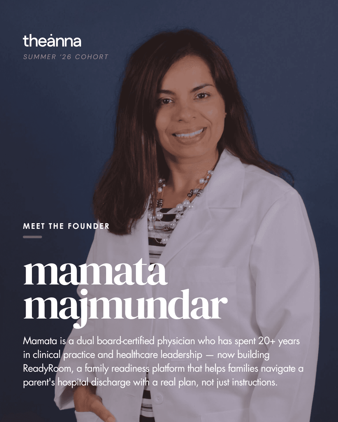 Mamata Majmundar, Summer '26 cohort founder. A dual board-certified physician building ReadyRoom, a family readiness platform for navigating a parent's hospital discharge.